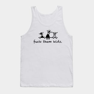 Fuck them kids- goat pun Tank Top